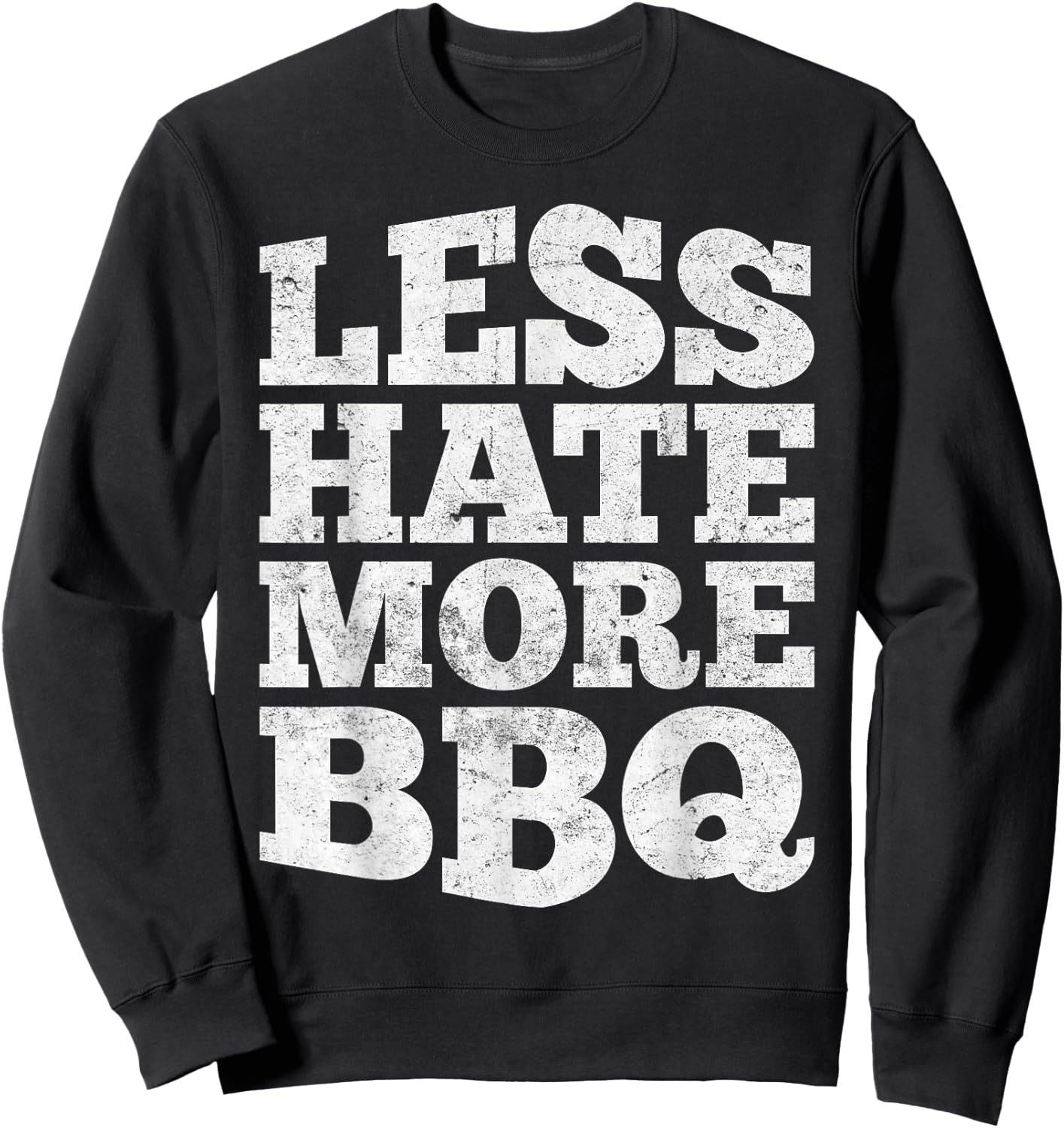Less Hate More BBQ Funny Barbecue Grilling Master Sweatshirt - Sweatshirt | Black