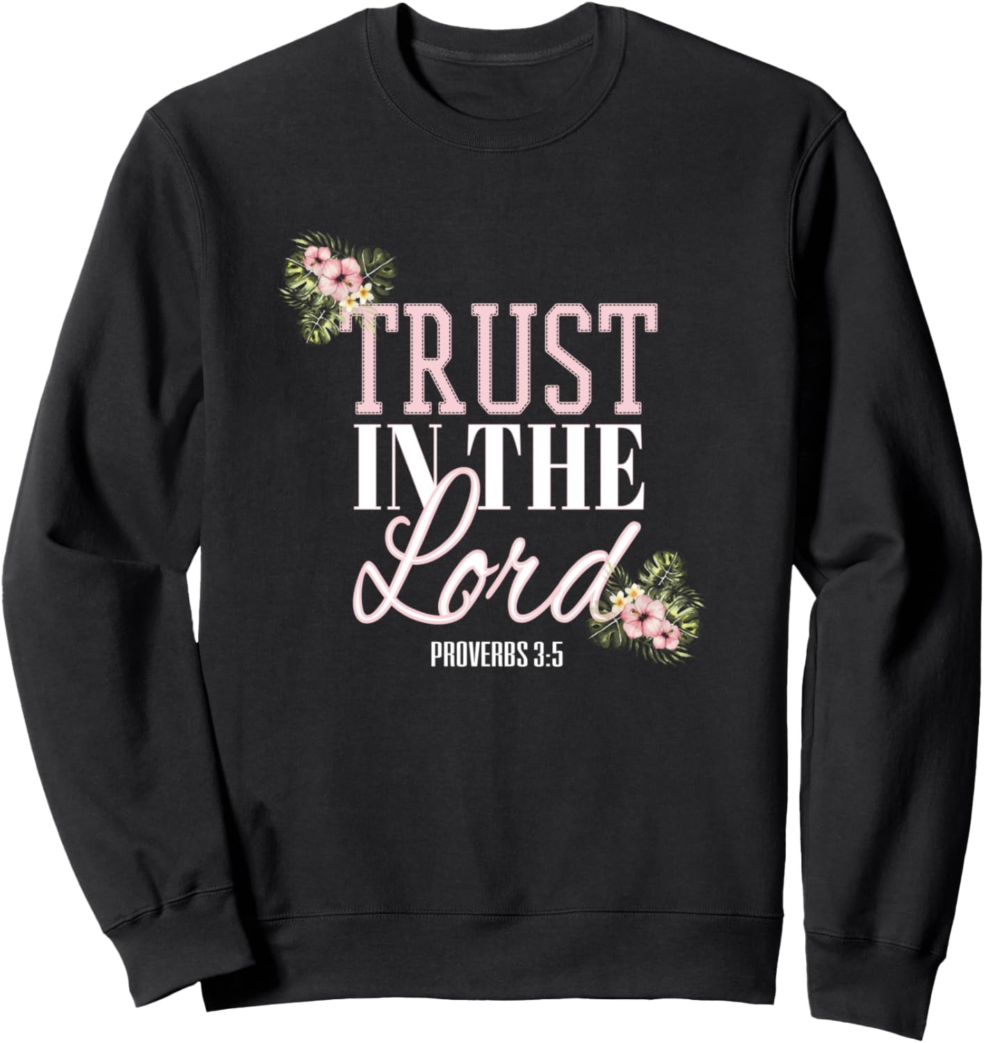 Christian Scripture Bible Verse Trust in the Lord Sweatshirt - Sweatshirt | Black