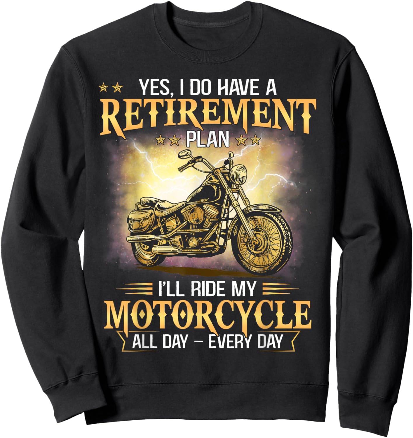 Yes I Do Have Retirement Plan I'll Ride My Motorcycle Funny Sweatshirt - Sweatshirt | Black