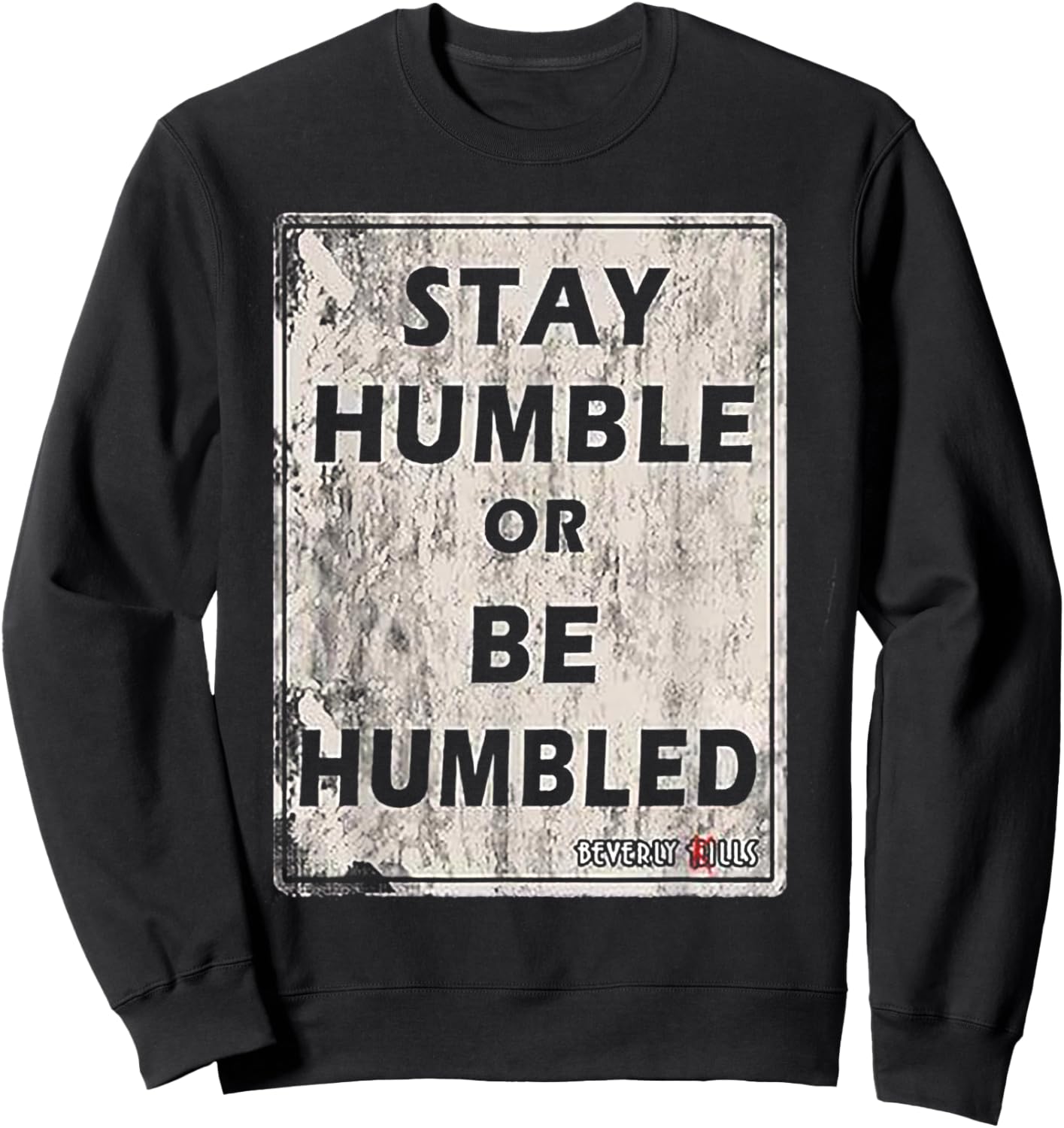Stay Humble or be Humble Sweatshirt - Sweatshirt | Black