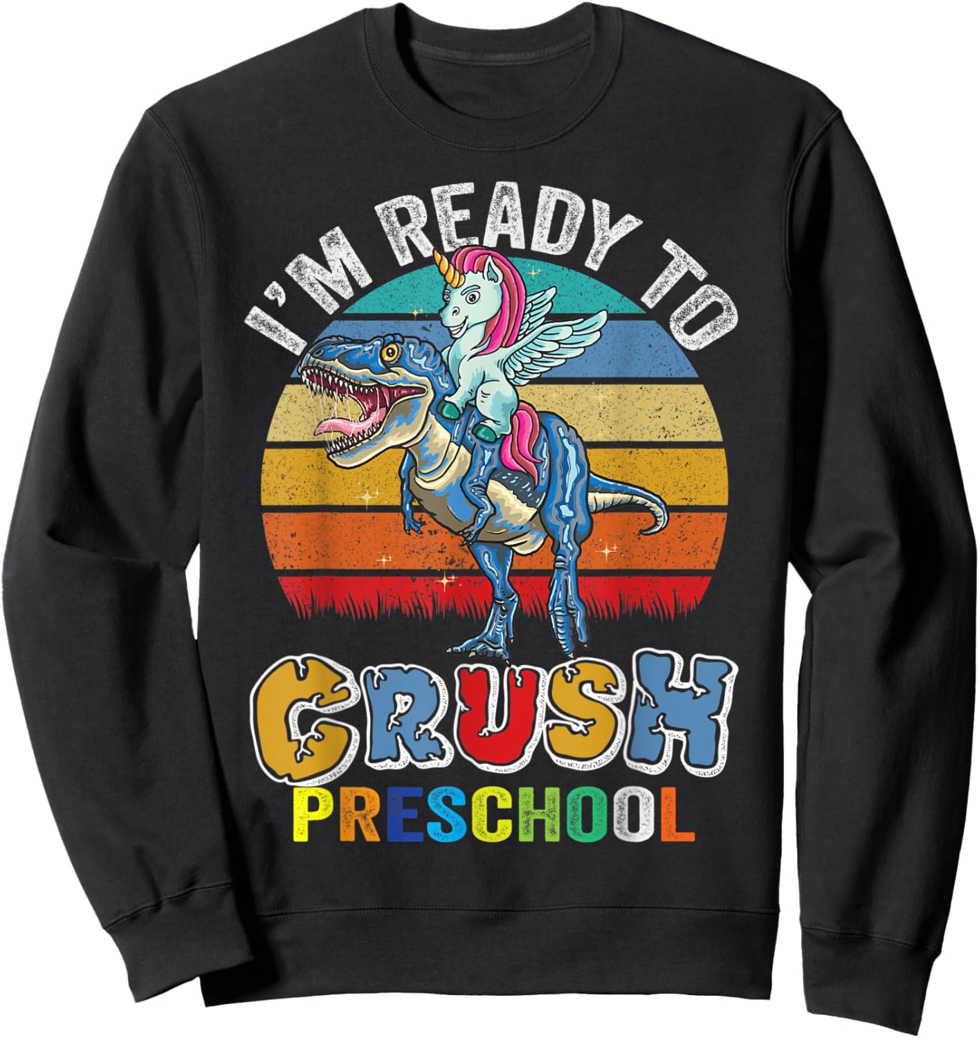 Im Ready To Crush Preschool Dinosaur Unicorn Girls Boys Sweatshirt - Sweatshirt | Black
