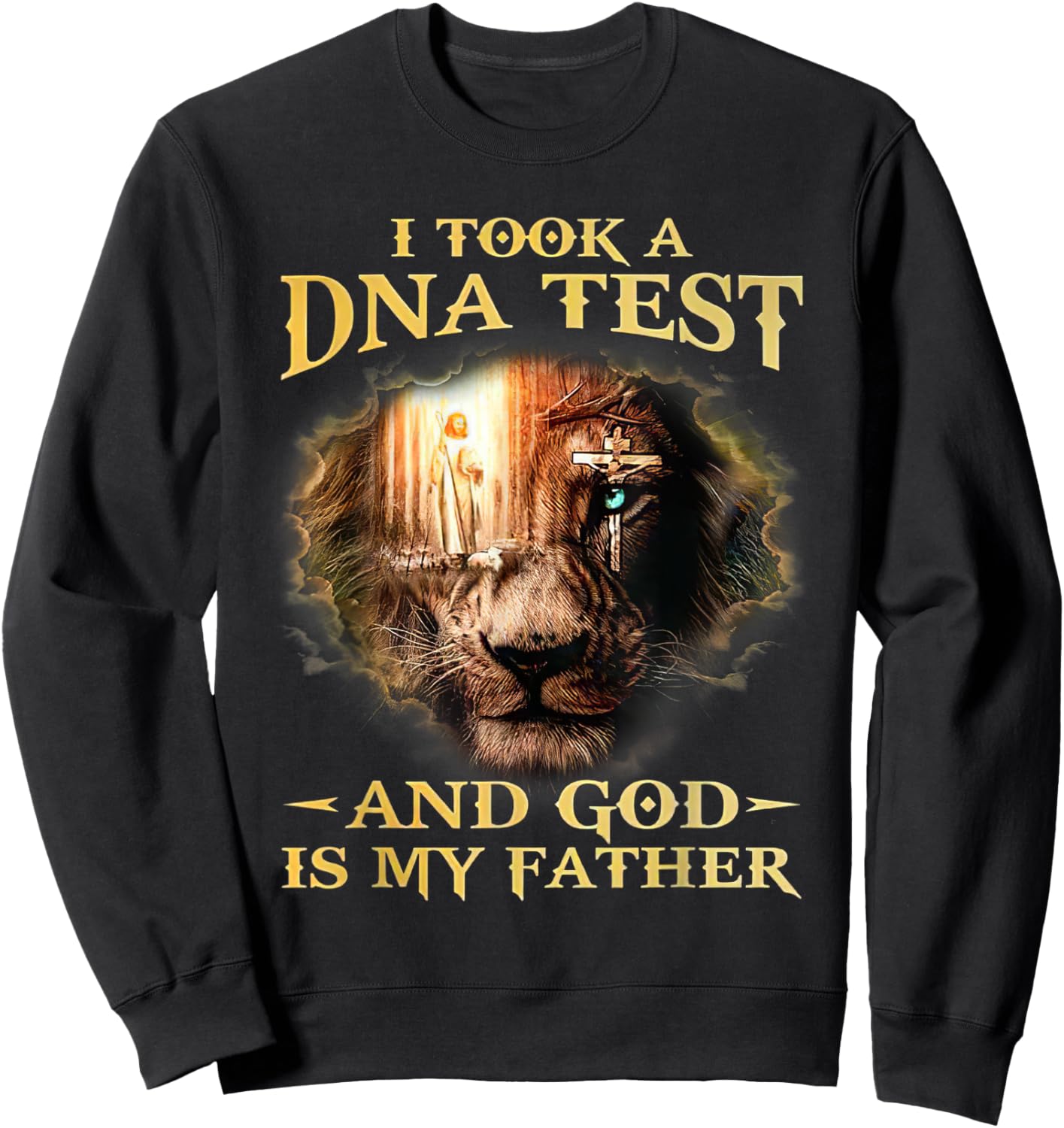 I Took A DNA Test And God Is My Father Lion Jesus Christian Sweatshirt - Sweatshirt | Black