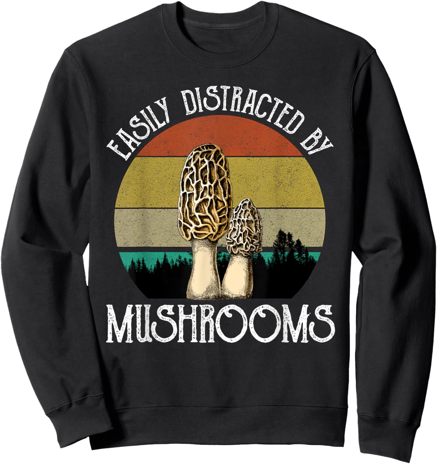 Easily Distracted By Mushrooms Morels Mushroom Hunter Sweatshirt - Sweatshirt | Black