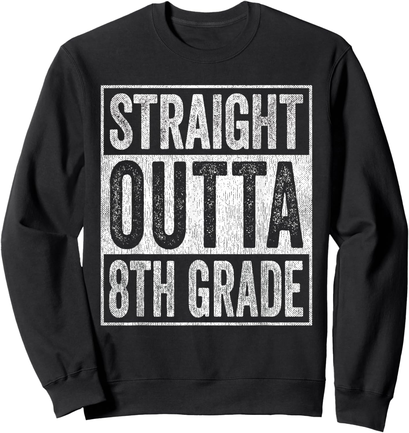 Straight Outta 8th Grade Sweatshirt - Sweatshirt | Black