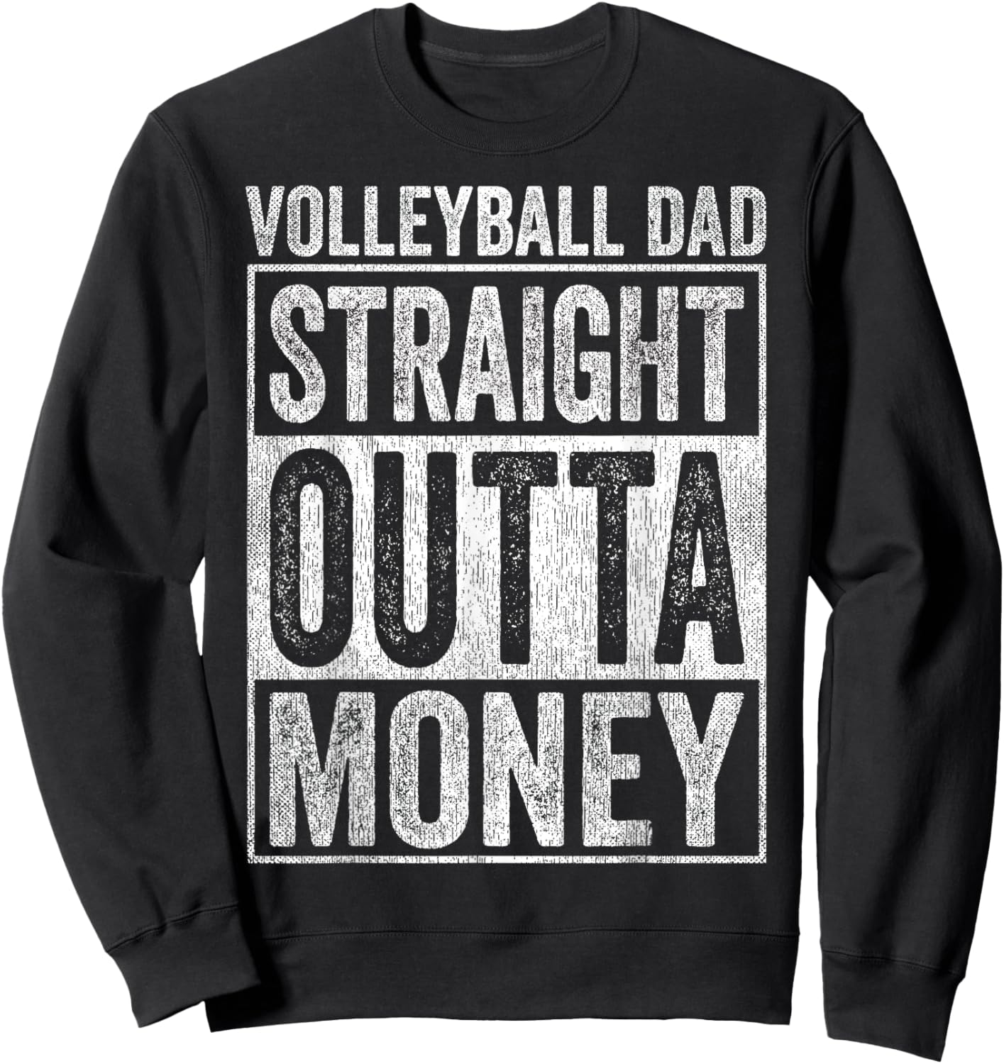Volleyball Dad Straight Outta Money Sweatshirt - Sweatshirt | Black