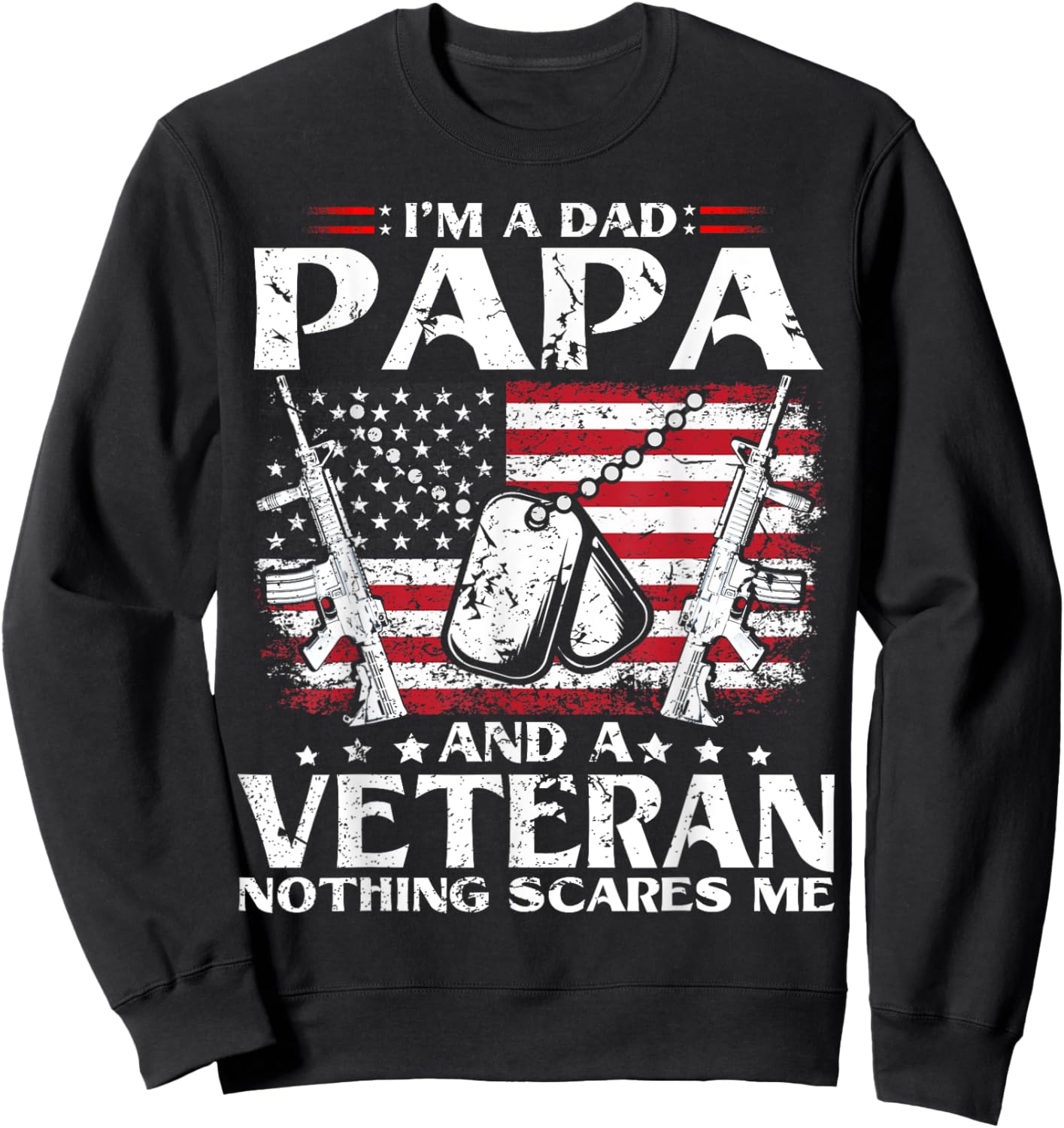 I'm A Dad Papa and A Veteran T Shirt for Dad Fathers Day Sweatshirt - Sweatshirt | Black