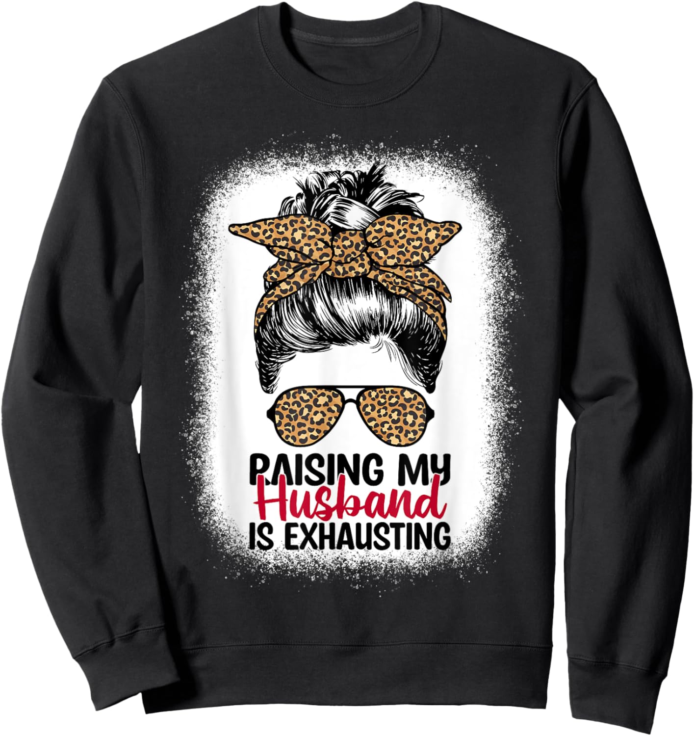 Raising My Husband Is Exhausting - Leopard Messy Bun Women Sweatshirt - Sweatshirt | Black