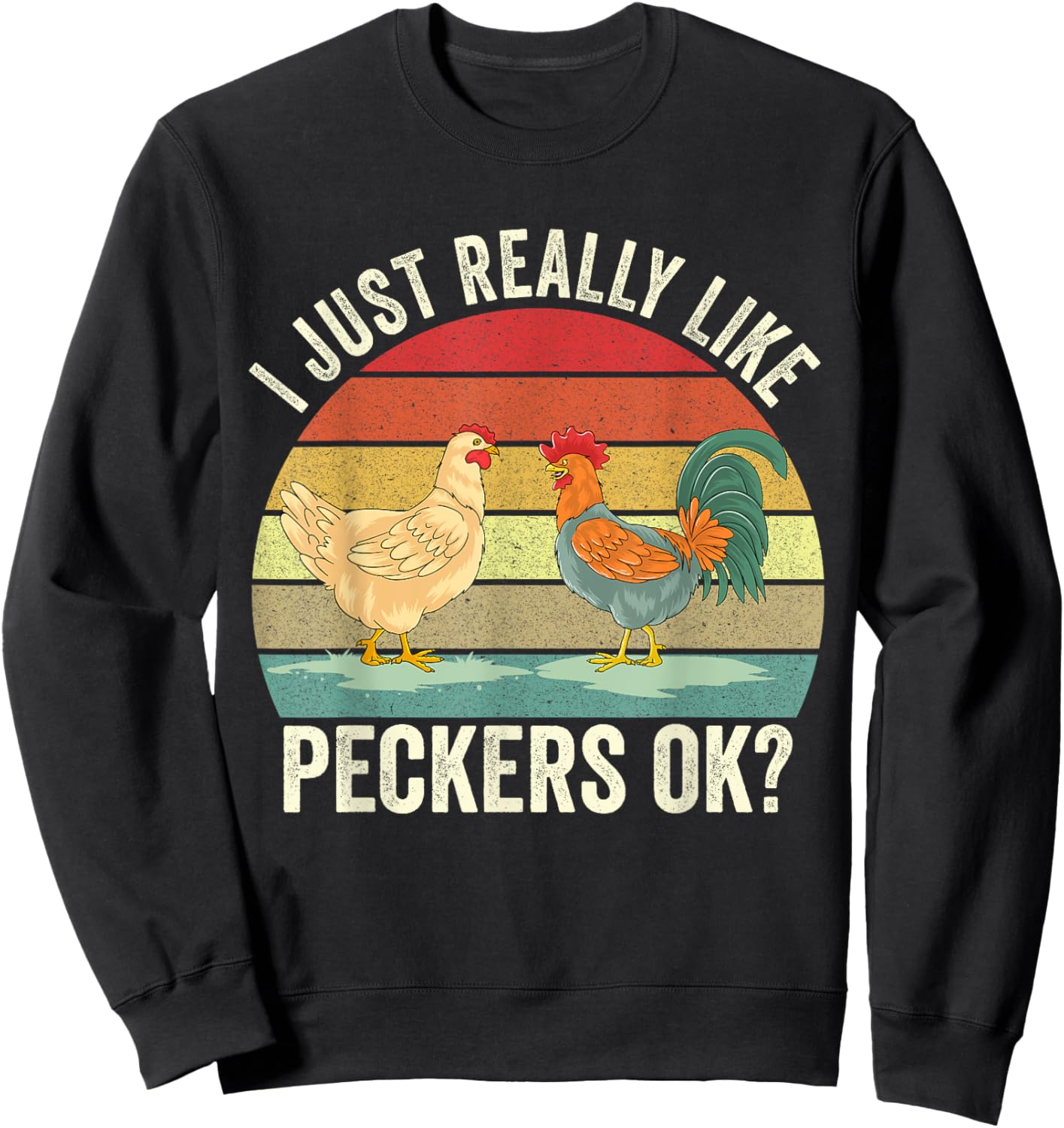 I Just Really Like Peckers Ok Cute Gardening Farming Chicken Sweatshirt - Sweatshirt | Black