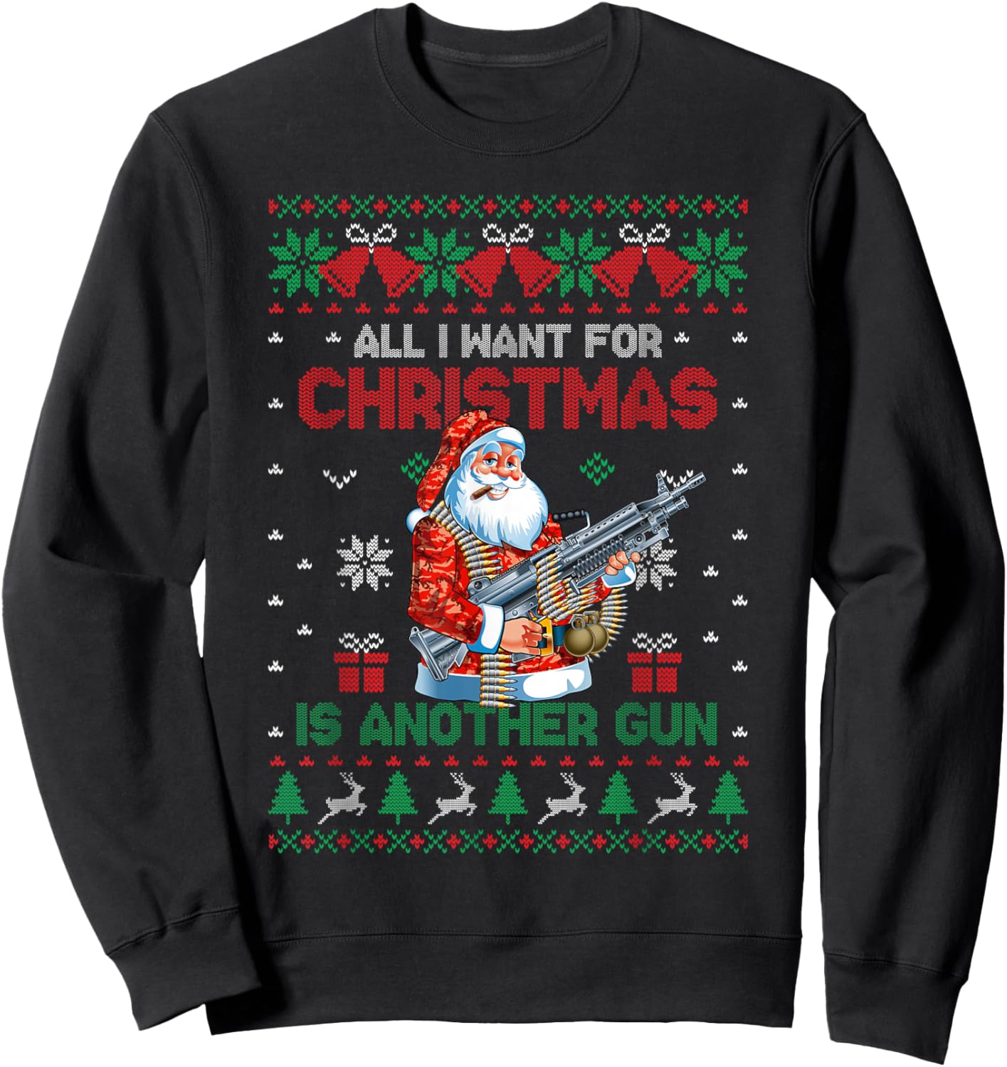 All I Want For Christmas Is Another Gun Ugly Sweater Sweatshirt - Sweatshirt | Black
