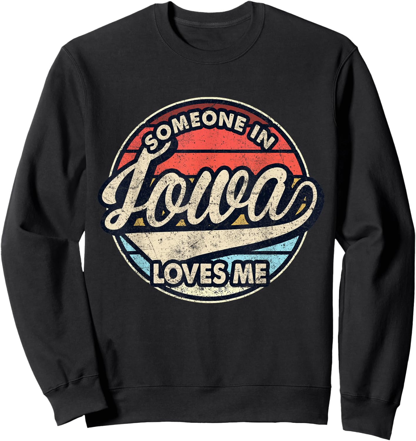 Someone In Iowa Loves Me US State Cool Retro Sweatshirt - Sweatshirt | Black