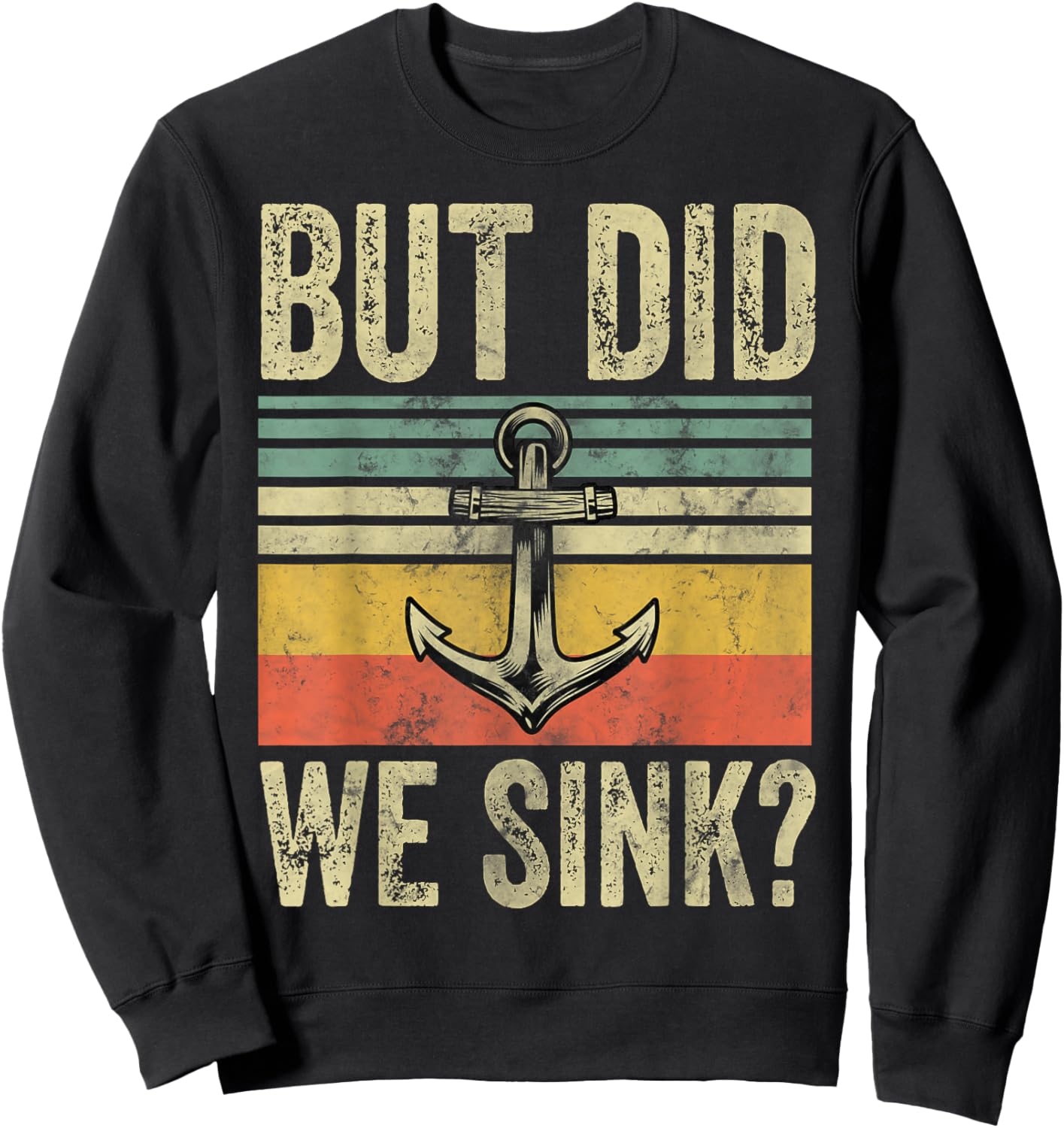 But Did We Sink Shirt Father's Day Pontoon Boat Captain Sweatshirt - Sweatshirt | Black