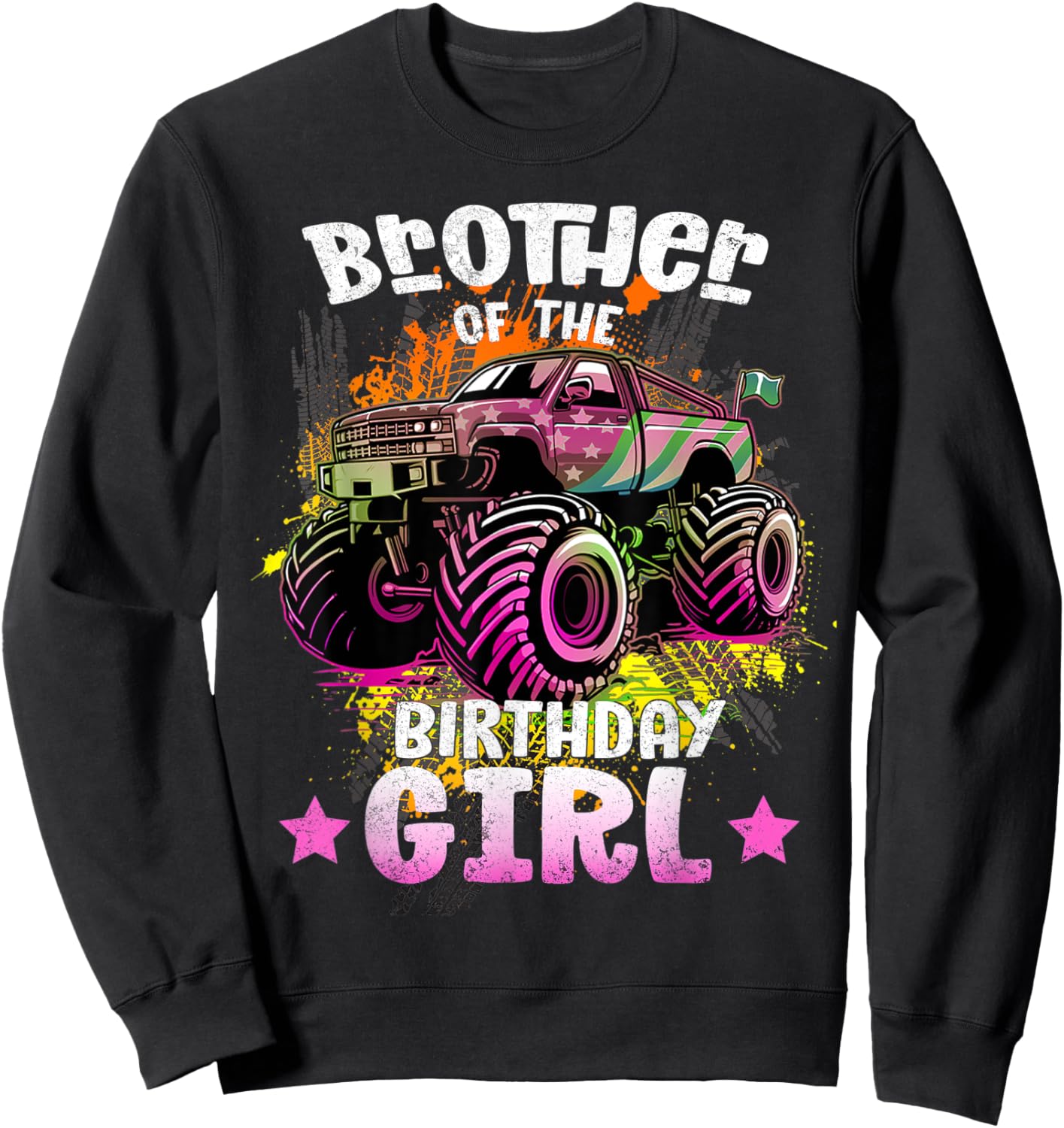 Brother Of Birthday Girl | Birthday Of A Girl Monster Trucks Sweatshirt - Sweatshirt | Black