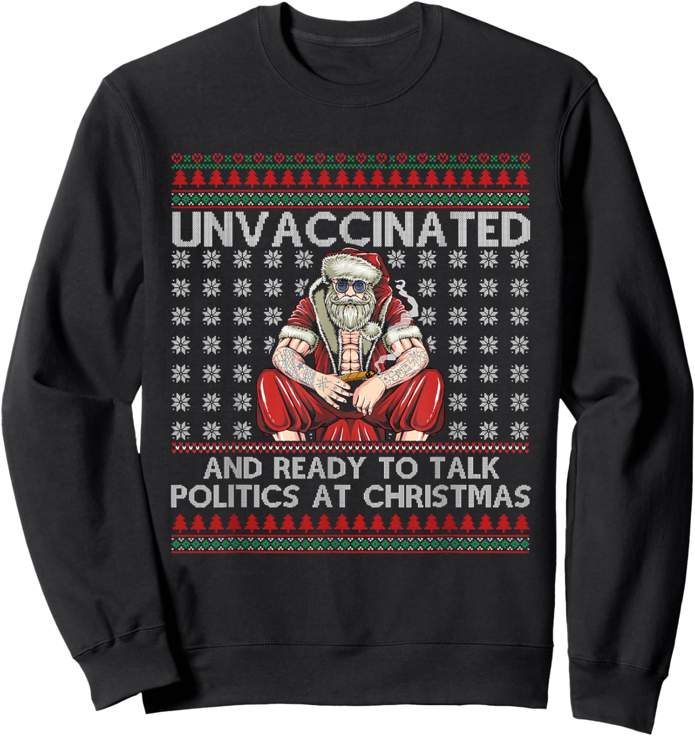 Unvaccinated Ready Talk Politics At Christmas Ugly Sweater Sweatshirt - Sweatshirt | Black
