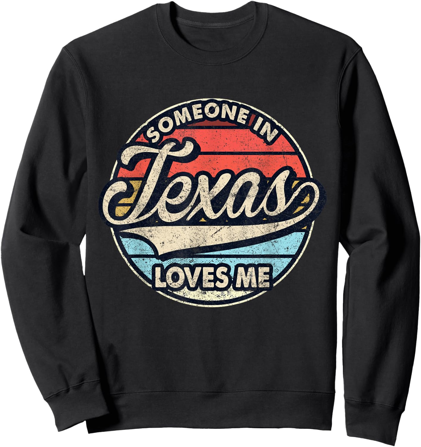 Someone In Texas Loves Me US State Cool Retro Sweatshirt - Sweatshirt | Black