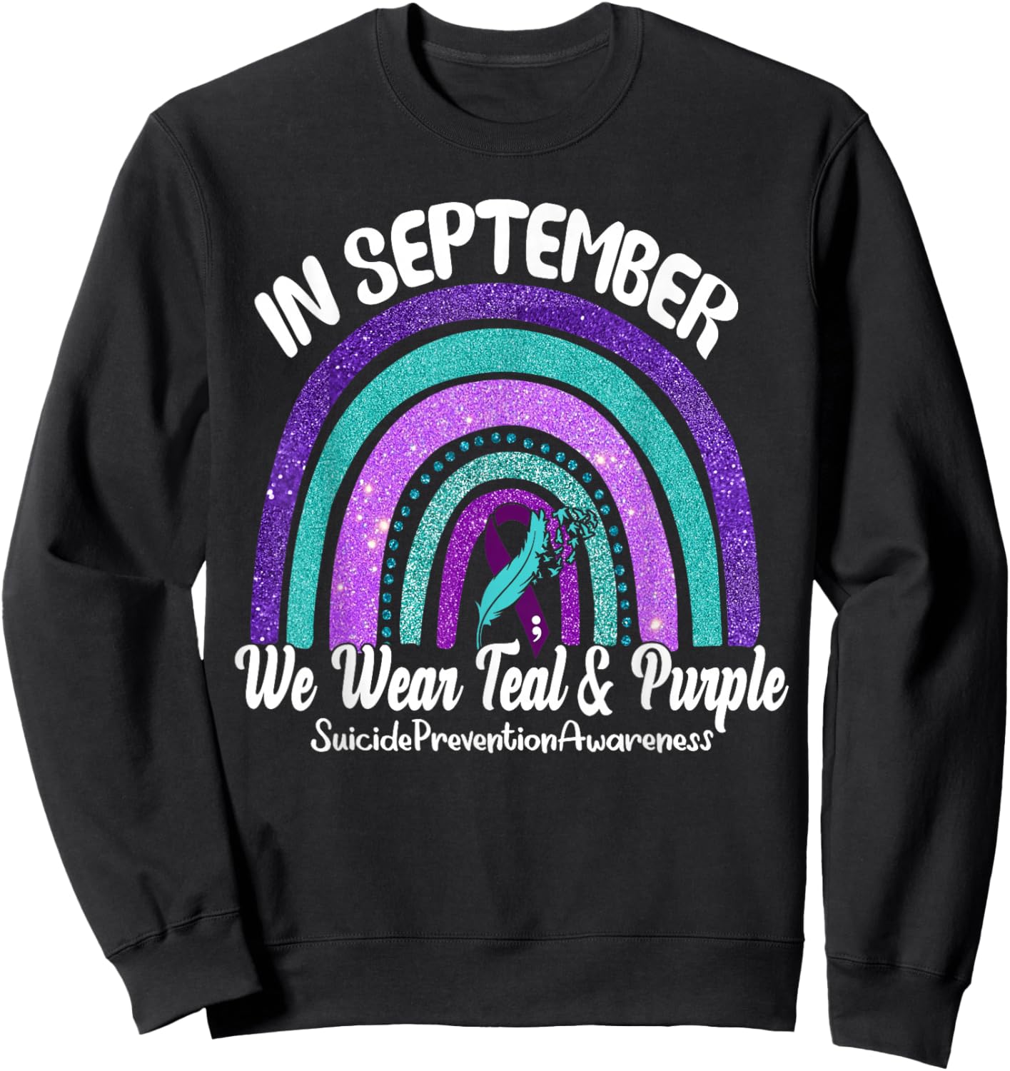 In September We Wear Teal & Purple Rainbow Suicide Awareness Sweatshirt - Sweatshirt | Black
