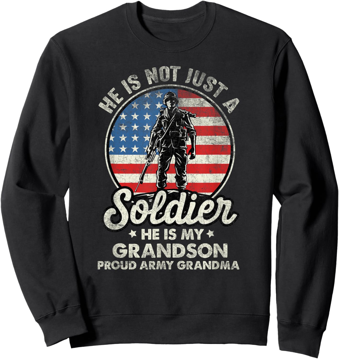 My Grandson Is A Soldier Quote Proud Army Grandma Sweatshirt - Sweatshirt | Black