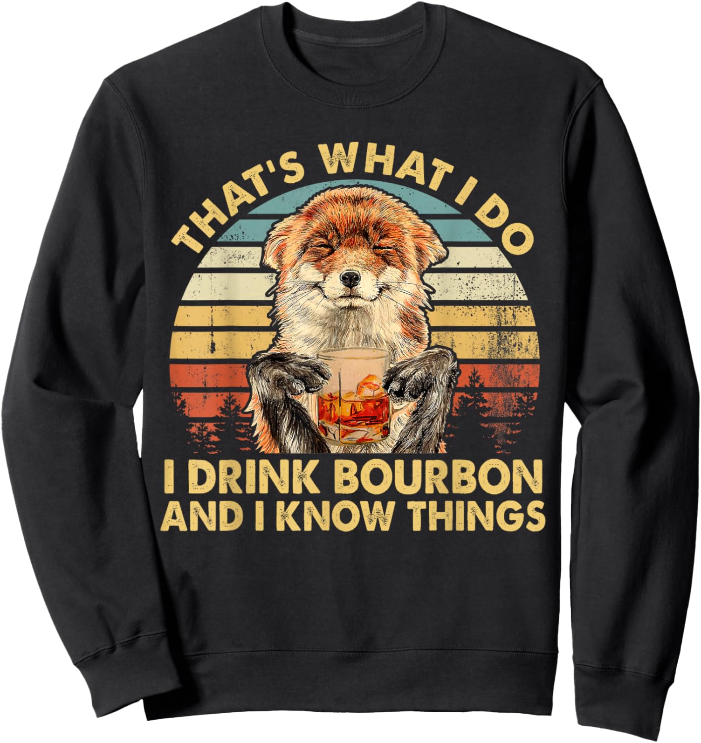 Fox I Drink Bourbon And I Know Things Drinking Whiskey Sweatshirt - Sweatshirt | Black