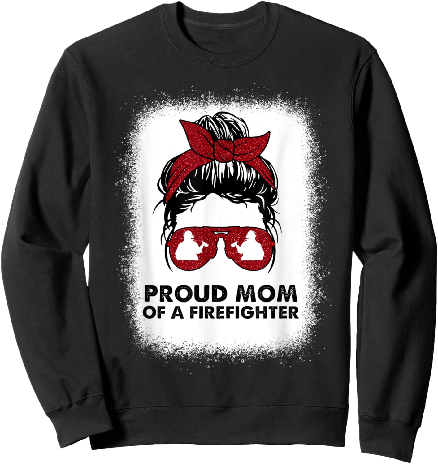 Proud Mom of a Firefighter Bleached Messy Bun Us Fireman Son Sweatshirt - Sweatshirt | Black