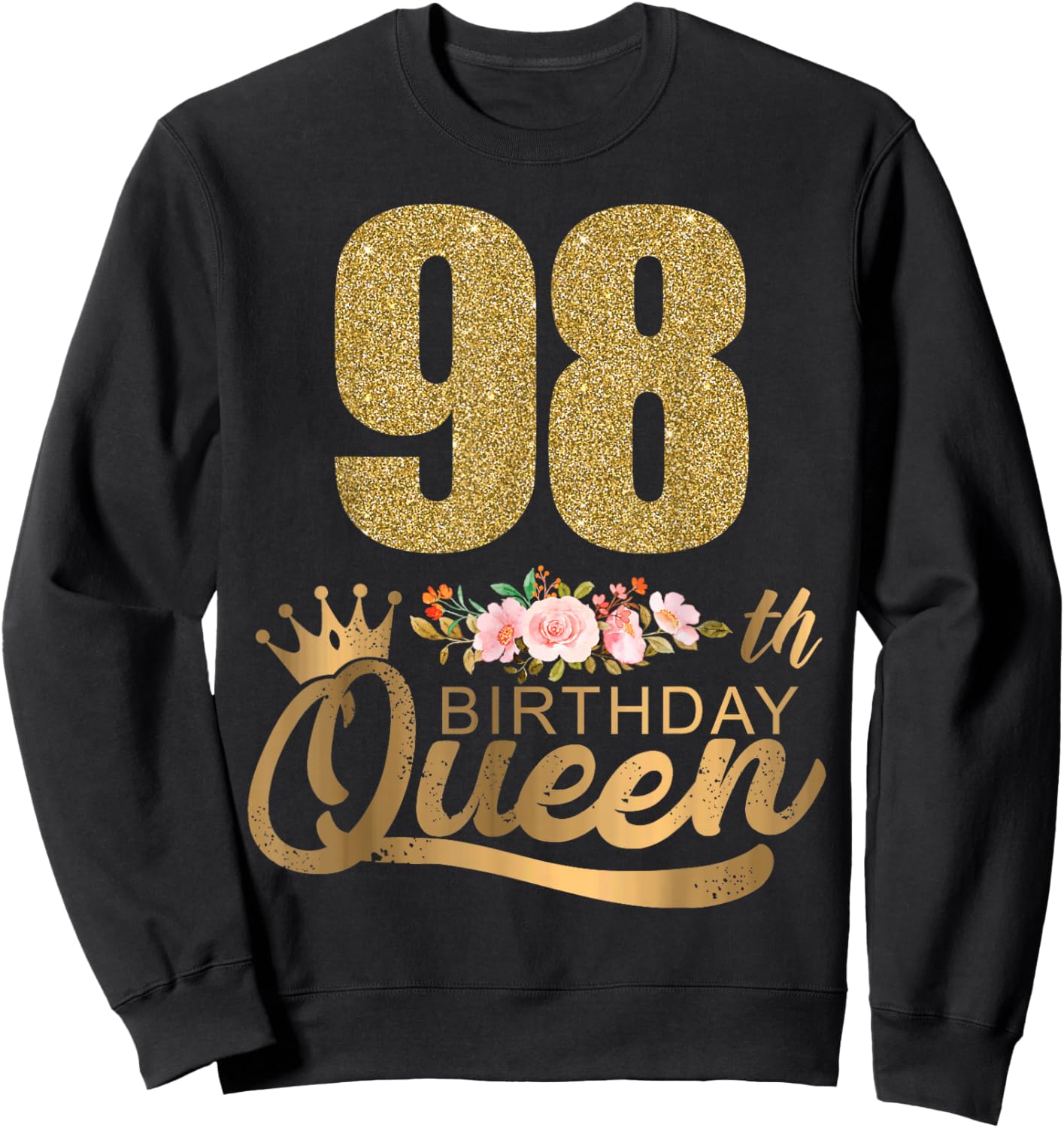 Queen Birthday 98th Crown Birthday Party 98 Year Old Floral Sweatshirt - Sweatshirt | Black
