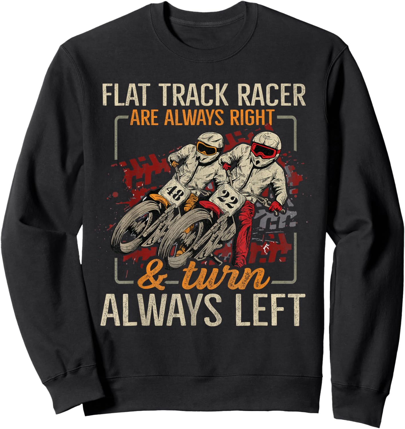 Racing Flat Track Motorcycle Design for a Flat Track Racer Sweatshirt - Sweatshirt | Black