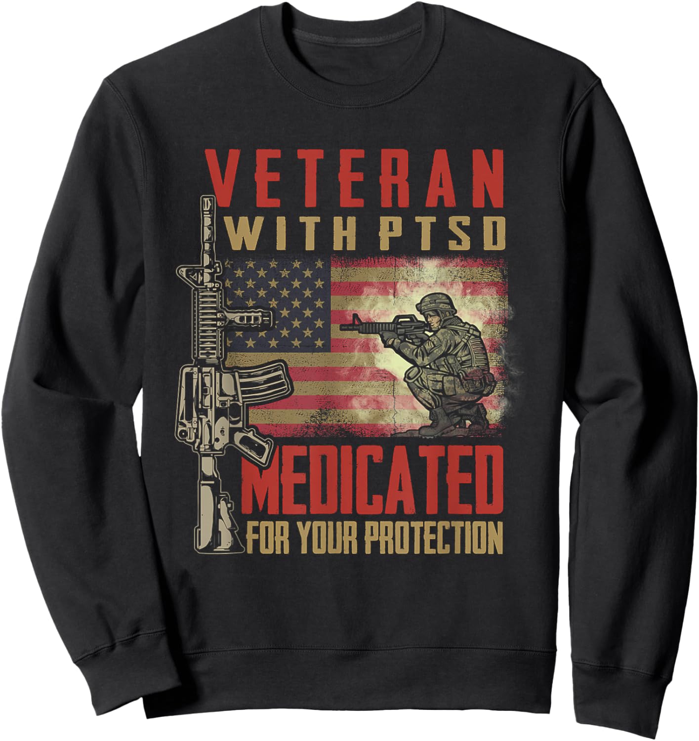 Veteran with PTSD Medicated for Your Protection Sweatshirt - Sweatshirt | Black