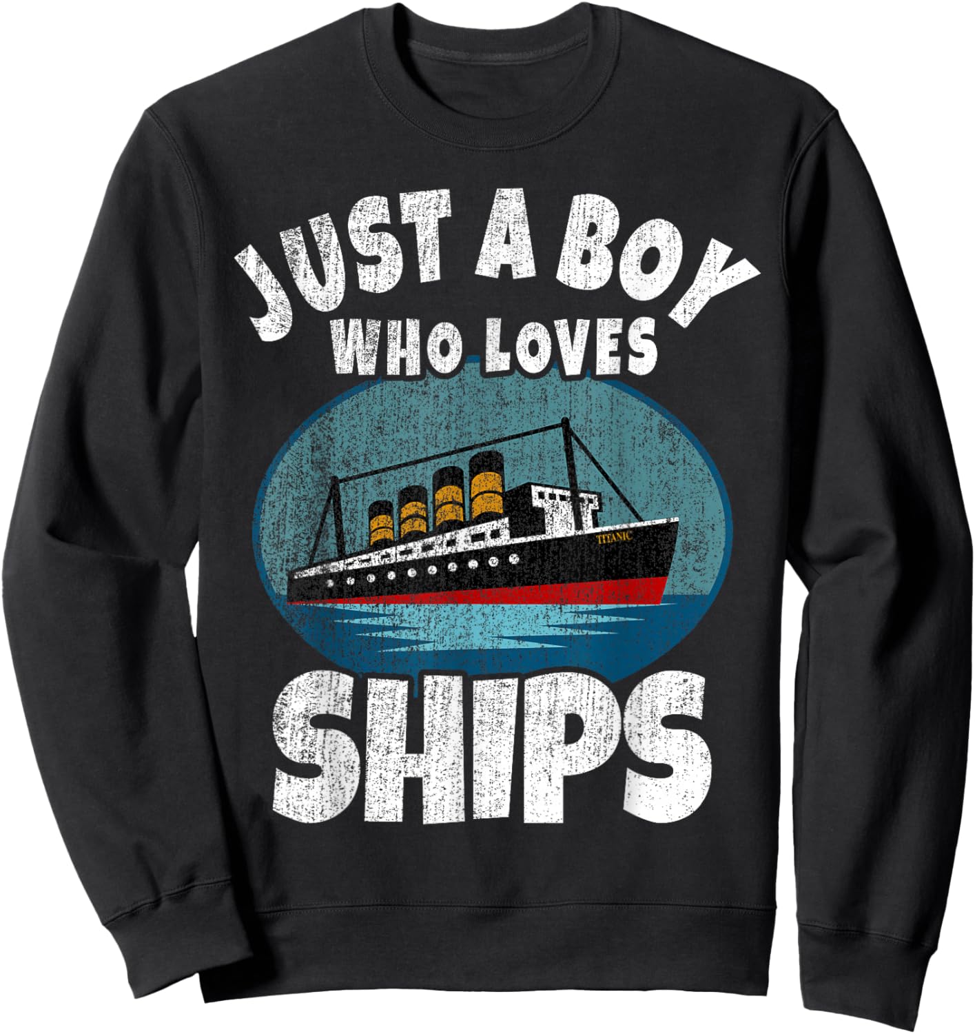 Ship Just A Boy Who Loves Ships Boat Titanic Boys Toddler Sweatshirt - Sweatshirt | Black