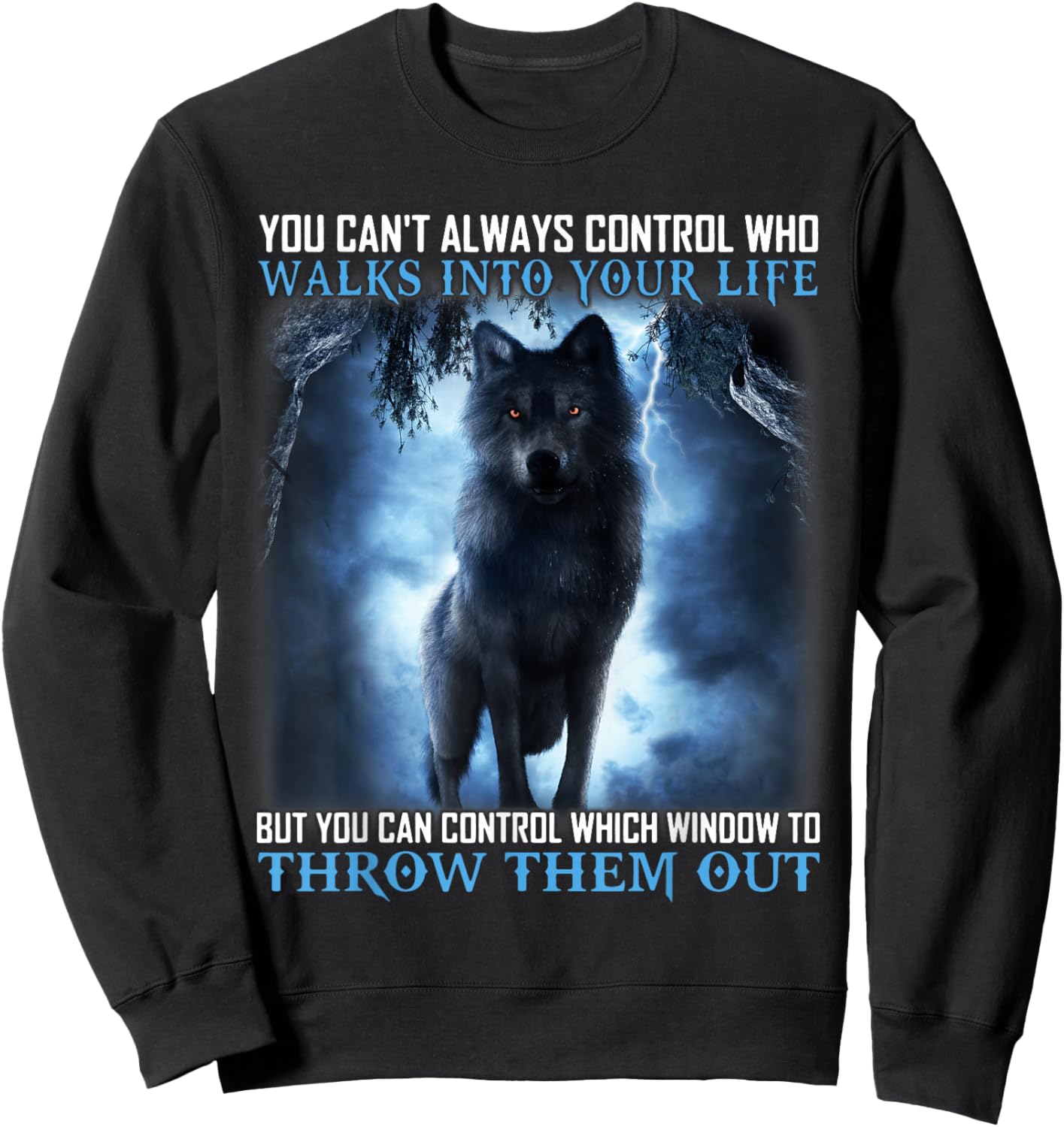 Walks Into Your Life, Throw Them Out, Wolf Quote Costume Sweatshirt - Sweatshirt | Black