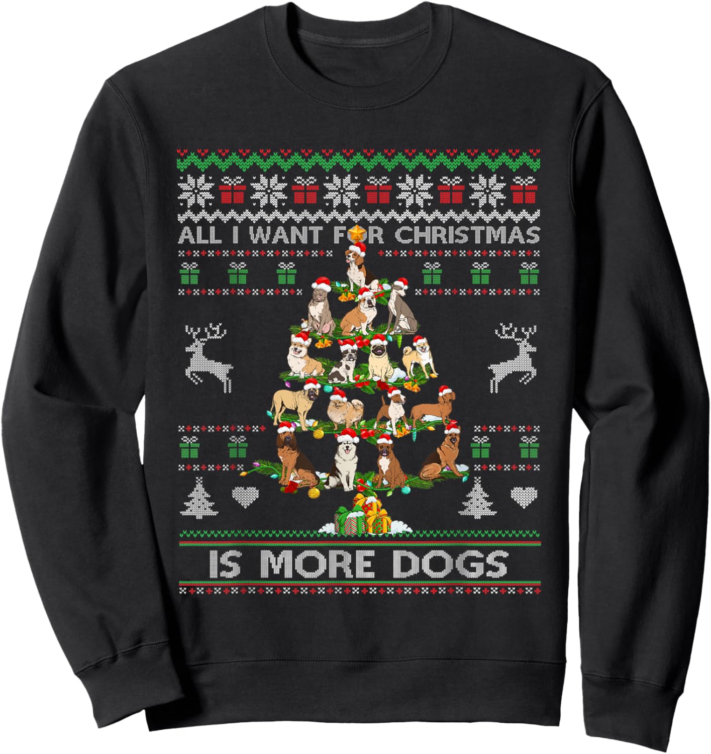 All I Want For Christmas Is More Dogs Ugly Sweater Dog Lover Men Women Sweatshirt - Sweatshirt | Black