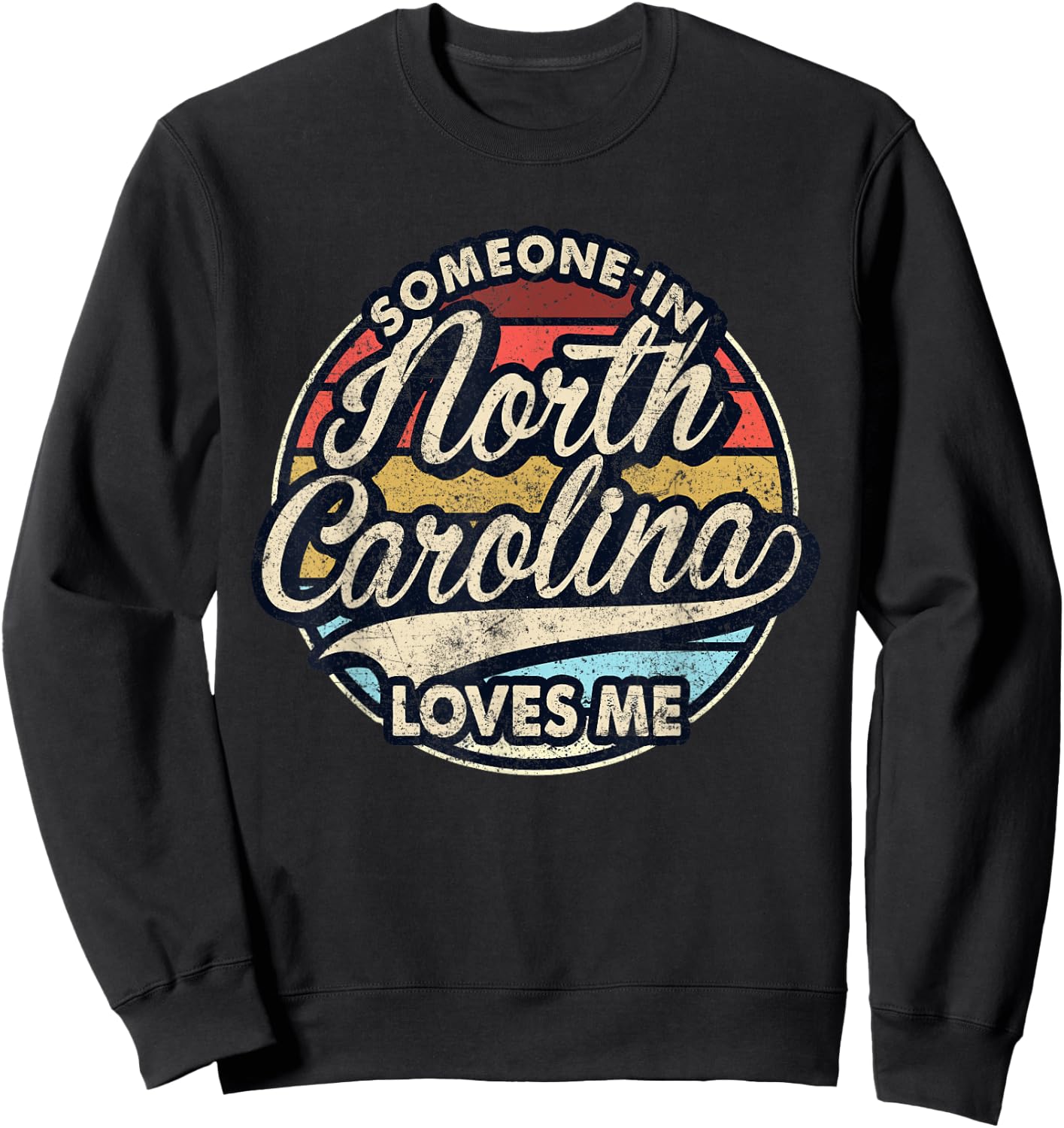 Someone In North Carolina Loves Me US State Cool Retro Sweatshirt - Sweatshirt | Black