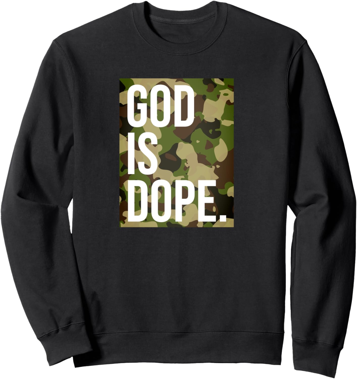 God Is Dope In Camouflage Camo Hunting Christian Men Women Sweatshirt - Sweatshirt | Black
