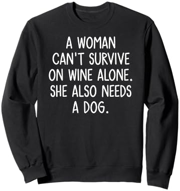 A Woman Can't Survive On Wine Alone. Funny, Jokes, Sarcastic Sweatshirt - Sweatshirt | Black