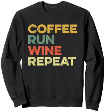 Coffee Run Wine Repeat Funny Running Runner Marathon Race 5K Sweatshirt - Sweatshirt | Black