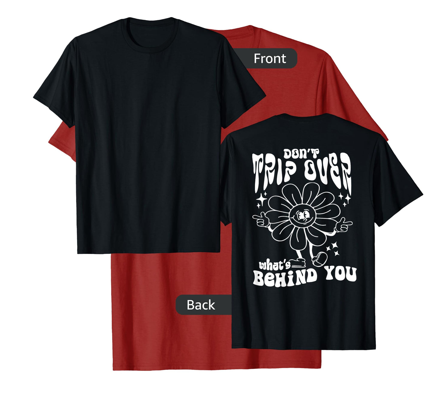 Don't trip over what's behind you T-Shirt