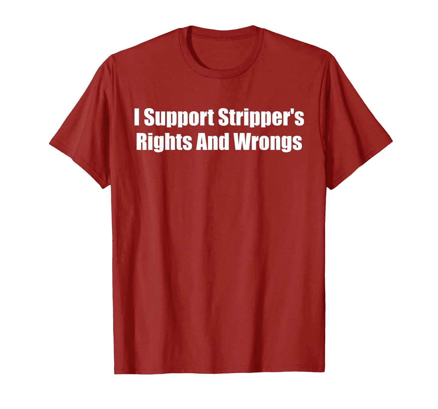 I Support Stripper's Rights And Wrongs T-Shirt