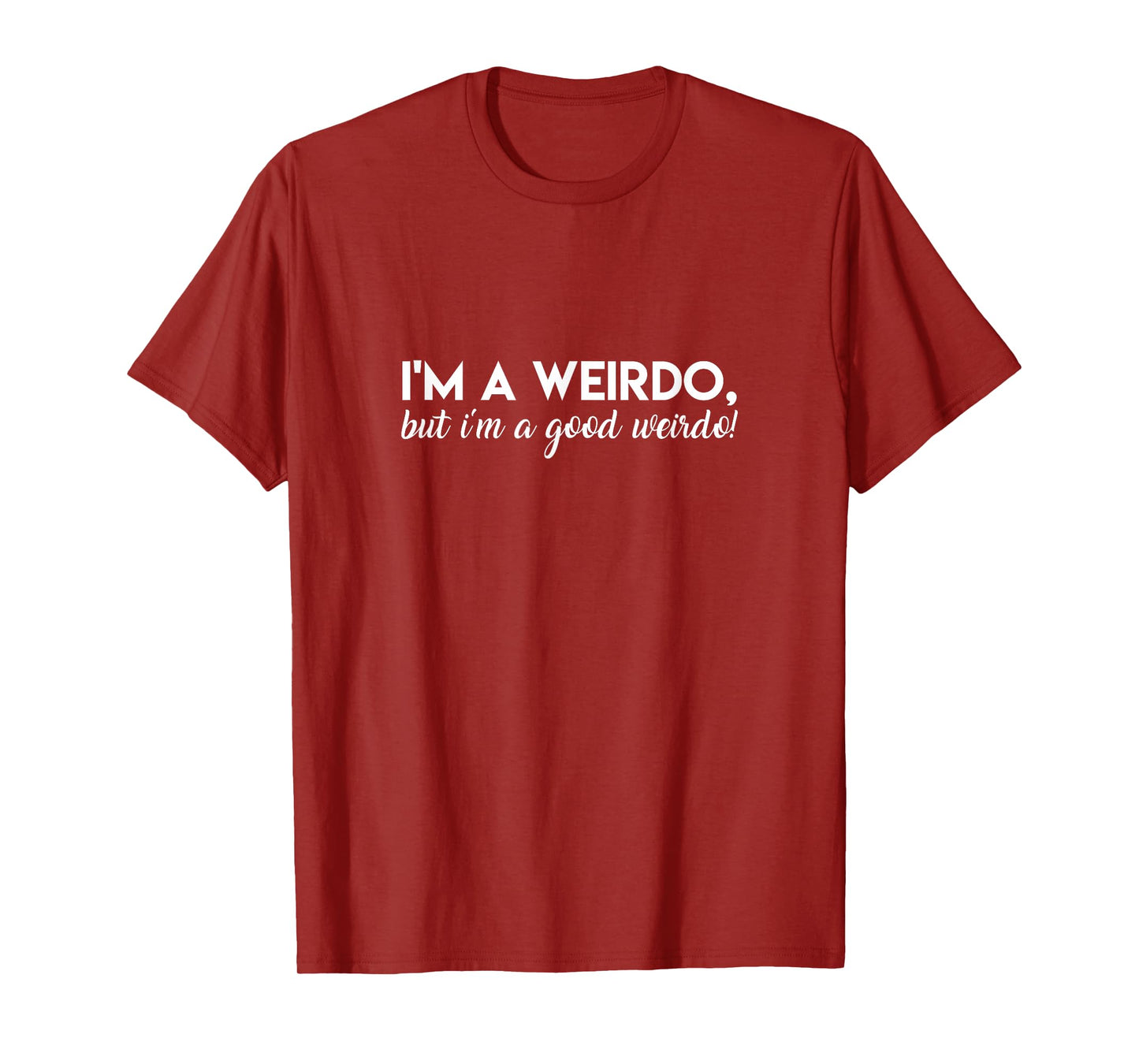 I'm A Weirdo, But I'm A Good Weirdo Amaya Quote Island Love T-Shirt