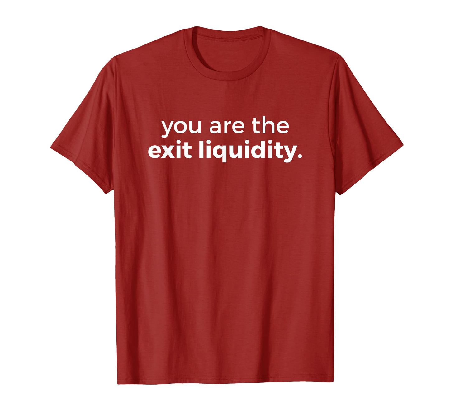 You Are The Exit Liquidity Meme T-Shirt