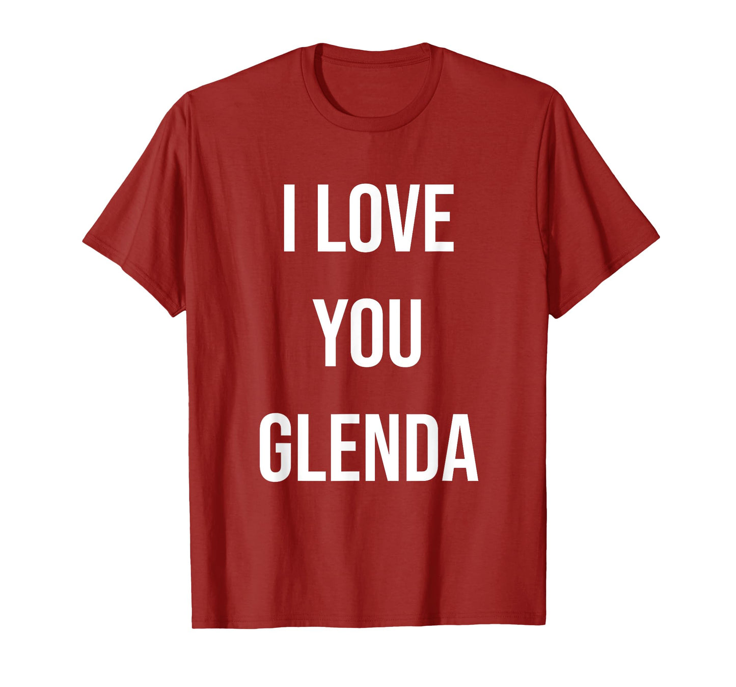 I Love You Glenda T-Shirt