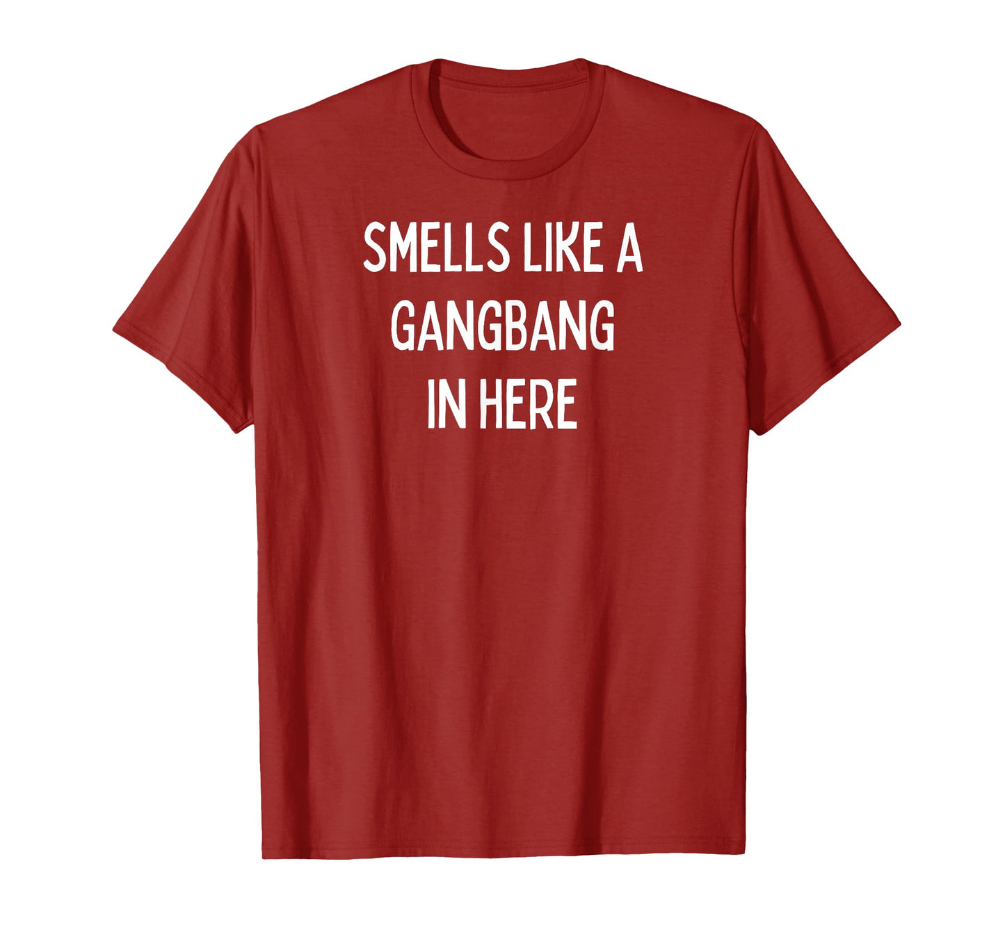 Smells like a Gangbang in here - Gifts for Men and Women T-Shirt