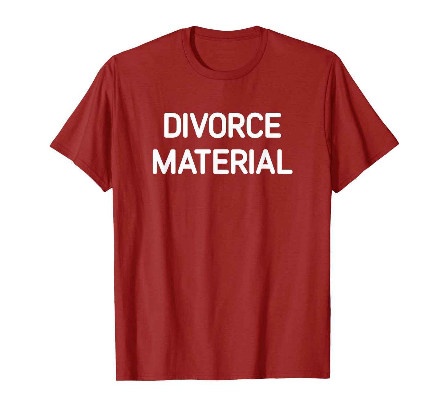 Divorce Material, Funny, Jokes, Sarcastic T-Shirt