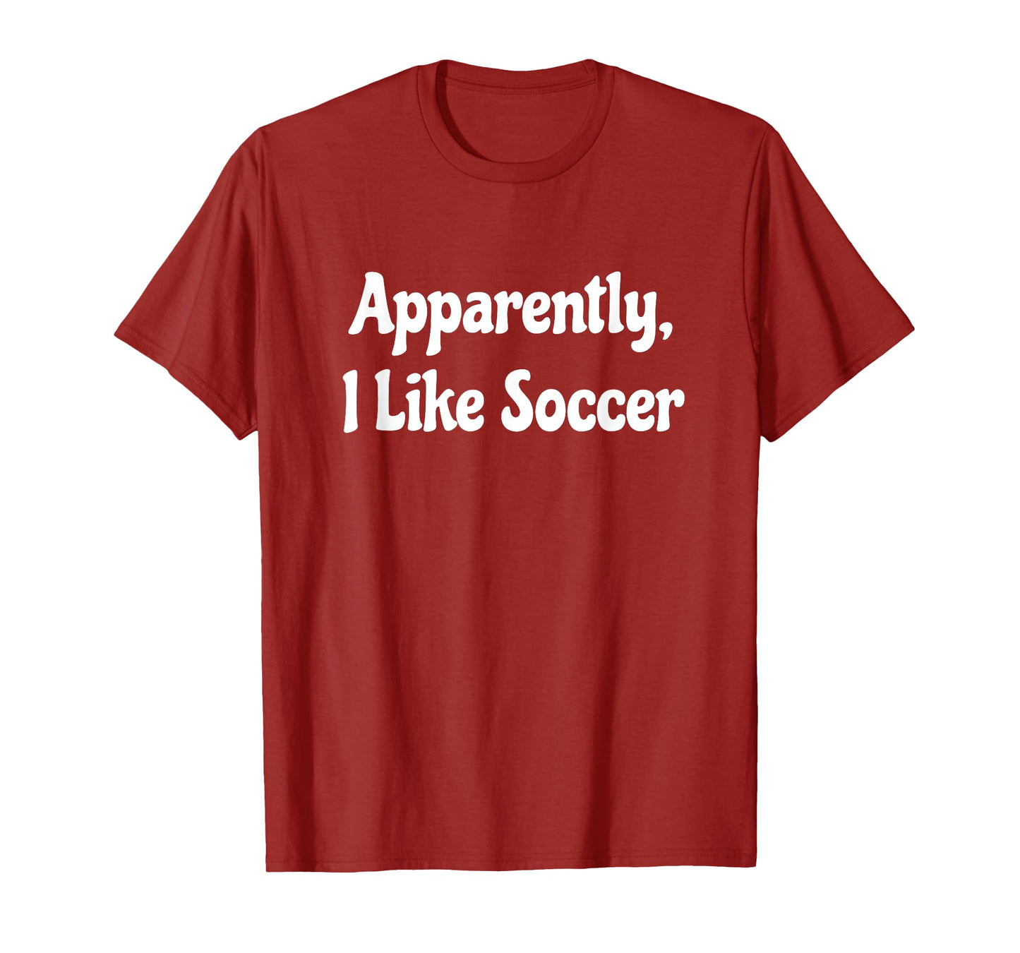Apparently I Like Soccer, Soccer Season, Funny Game Day T-Shirt