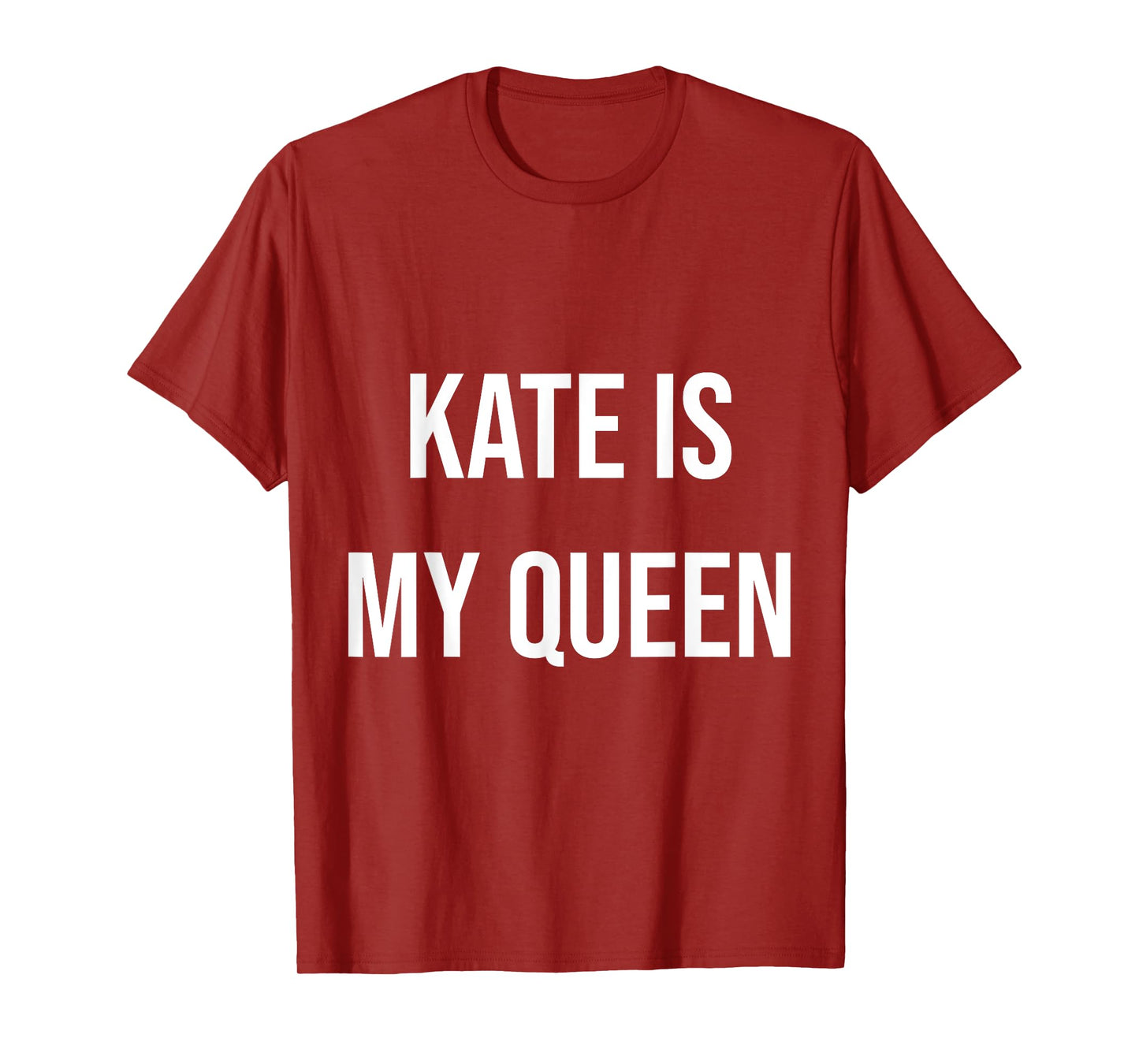 Kate Is My Queen T-Shirt