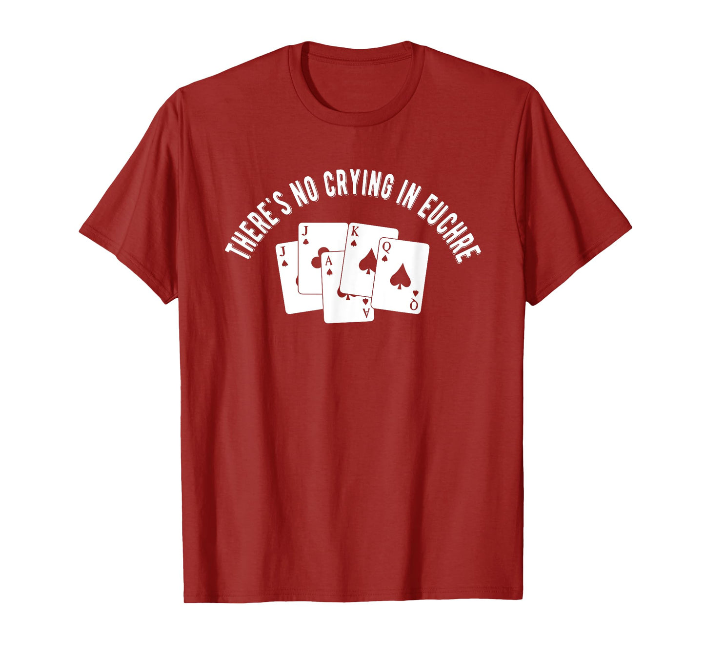 Theres No Crying In Euchre Card Game Lover Player Euchre T-Shirt