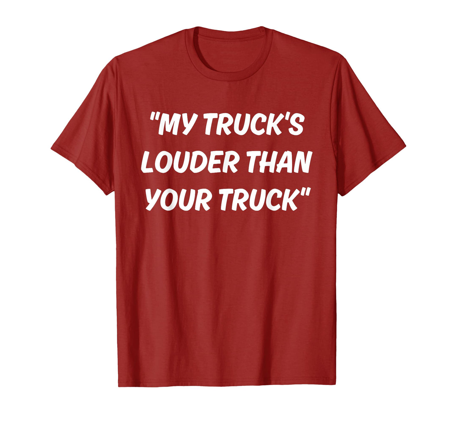 My Truck's Louder Than Your Truck T-Shirt