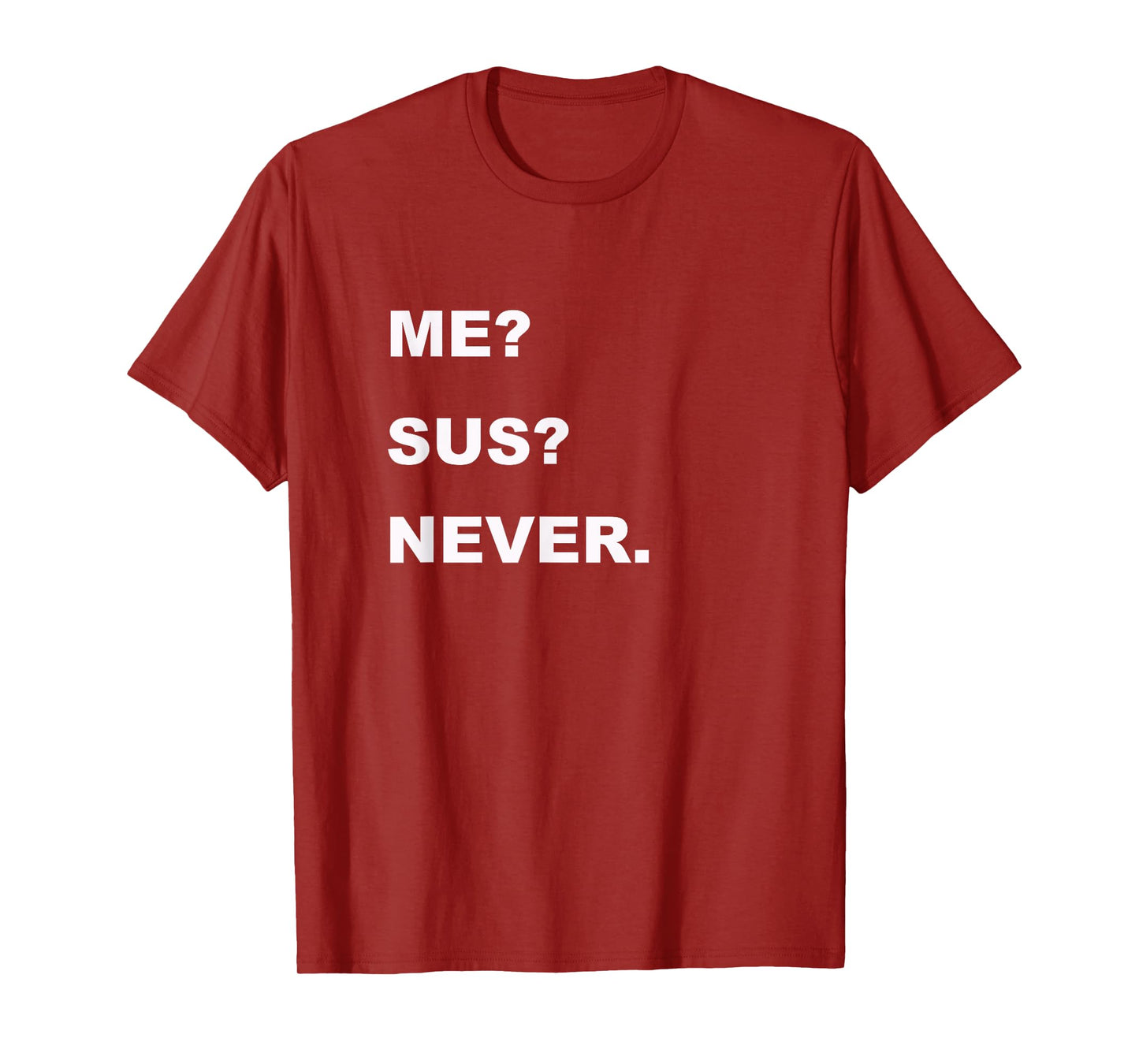 Me Sus Never T-Shirt