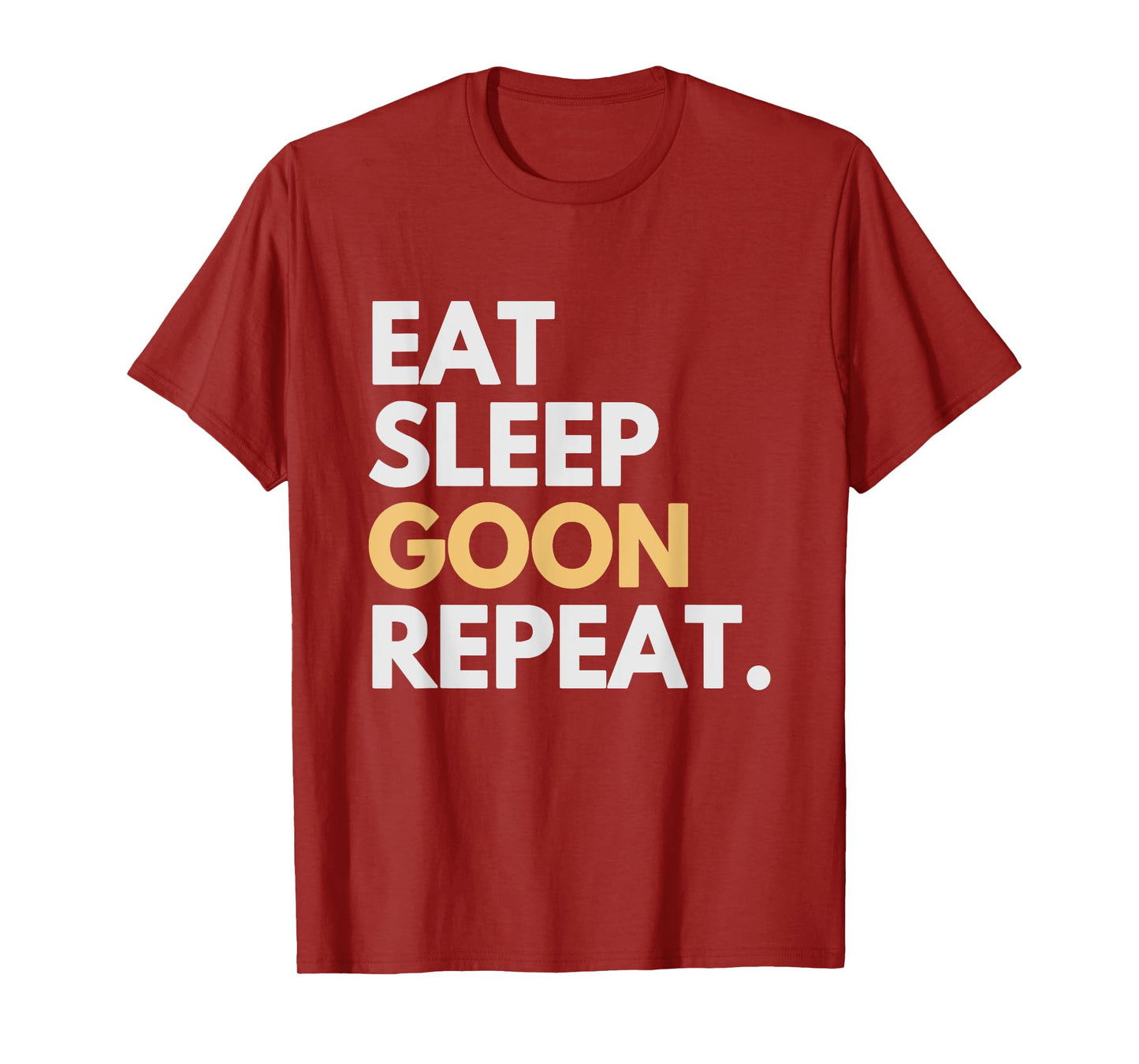 Gooner Funny Gooning Meme Eat Sleep Goon Repeat T-Shirt