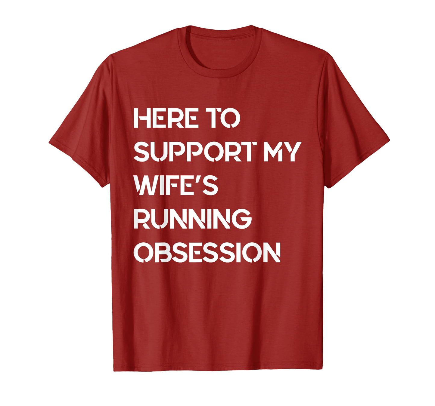 Funny Quote Here to Support My Wife's Running Obsession Cool T-Shirt