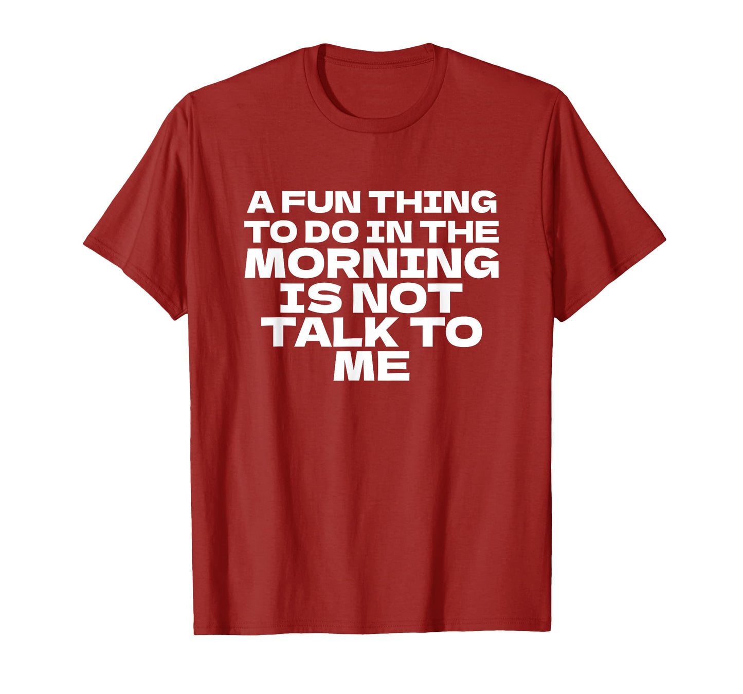A Fun Thing To Do in the Morning is Not Talk to Me Funny T-Shirt