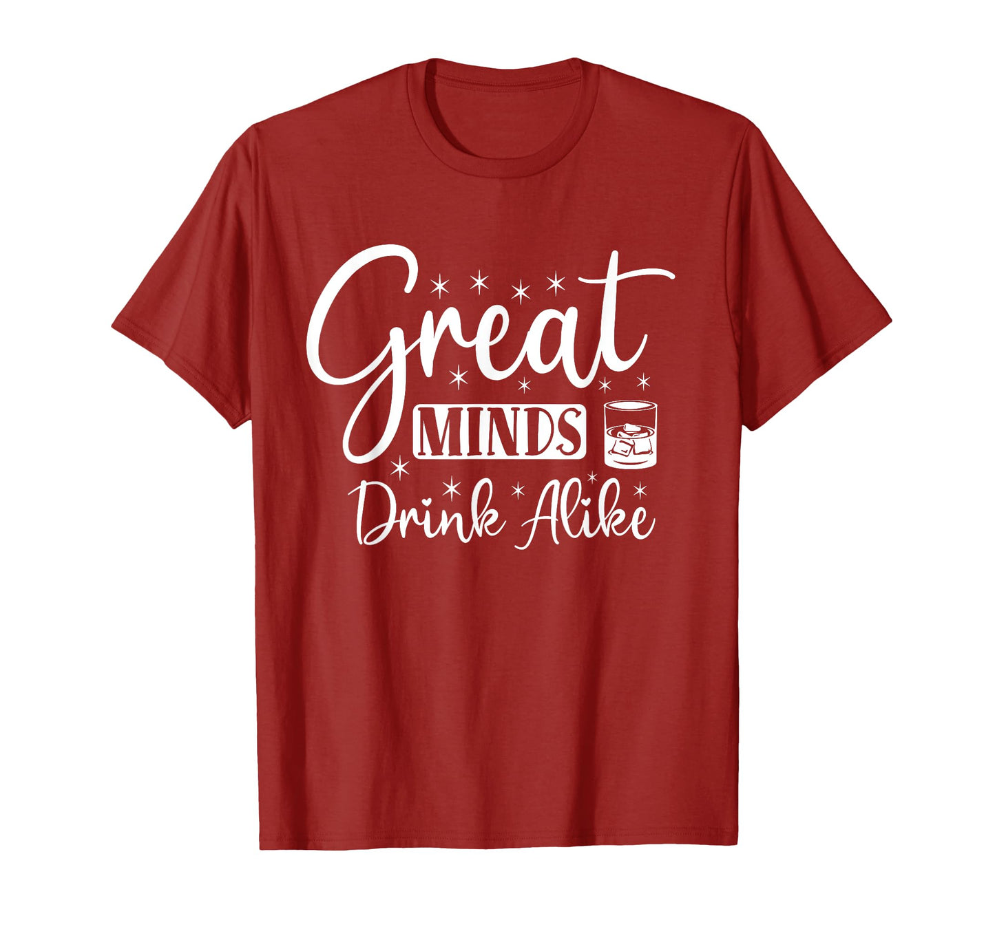 Great Minds Drink Alike T-Shirt