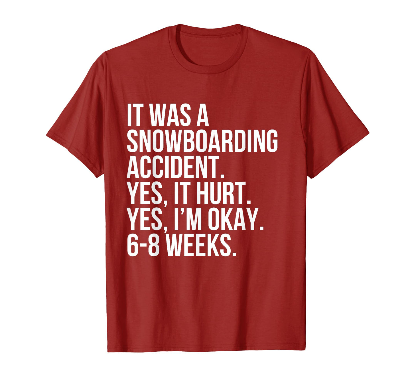 Snowboarding Accident Hurt 6-8 Weeks Funny Broken Bone Gift T-Shirt