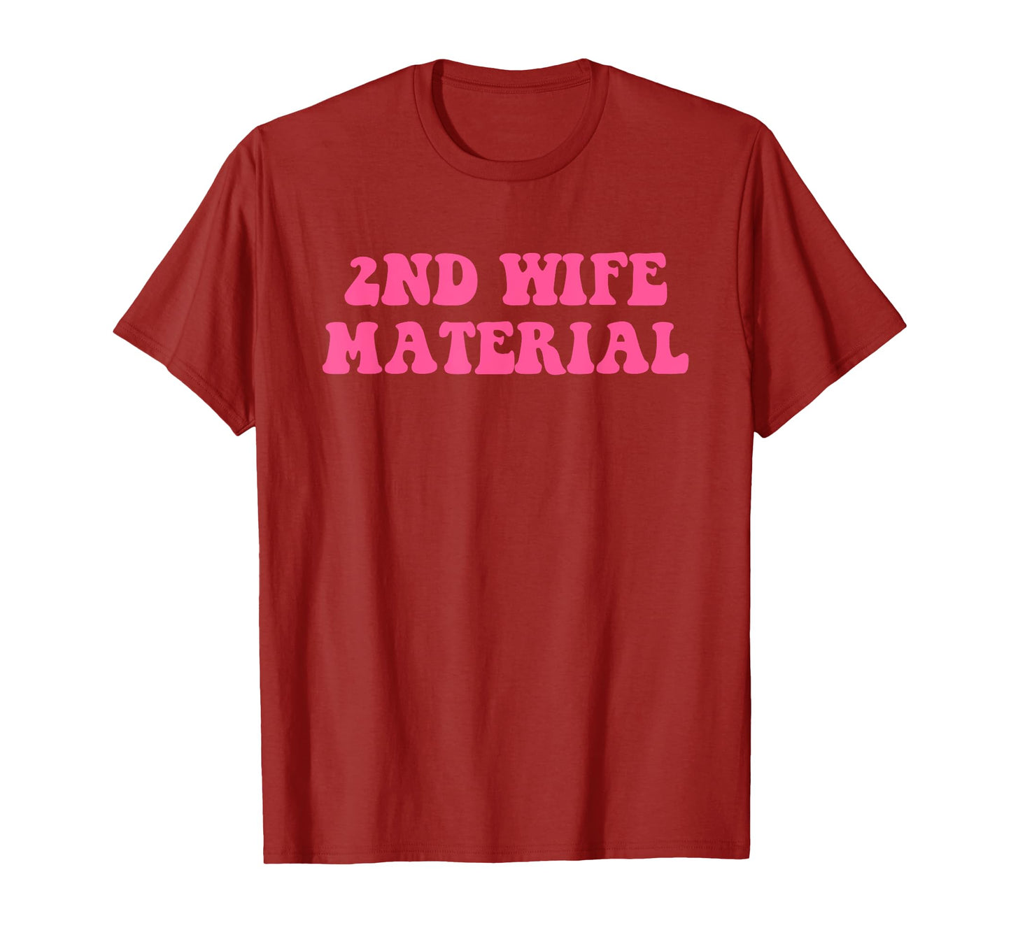 2nd Wife Material Funny Design T-Shirt
